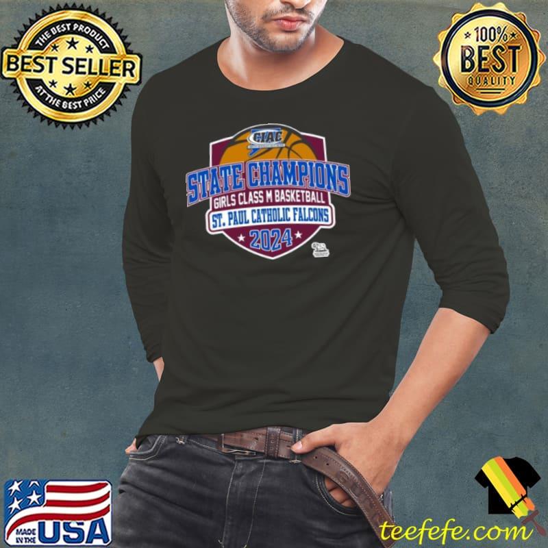 CIAC State Champions Girls Class M Basketball St. Paul Catholic Falcons 2024 shirt CIAC State Champions Girls Class M Basketball St. Paul Catholic Falcons 2024 shirt