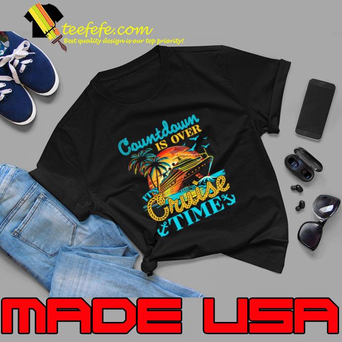 Countdown Is Over It's Cruise Time Sunset T-Shirt Unisex Countdown Is Over It's Cruise Time Sunset T-Shirt Unisex
