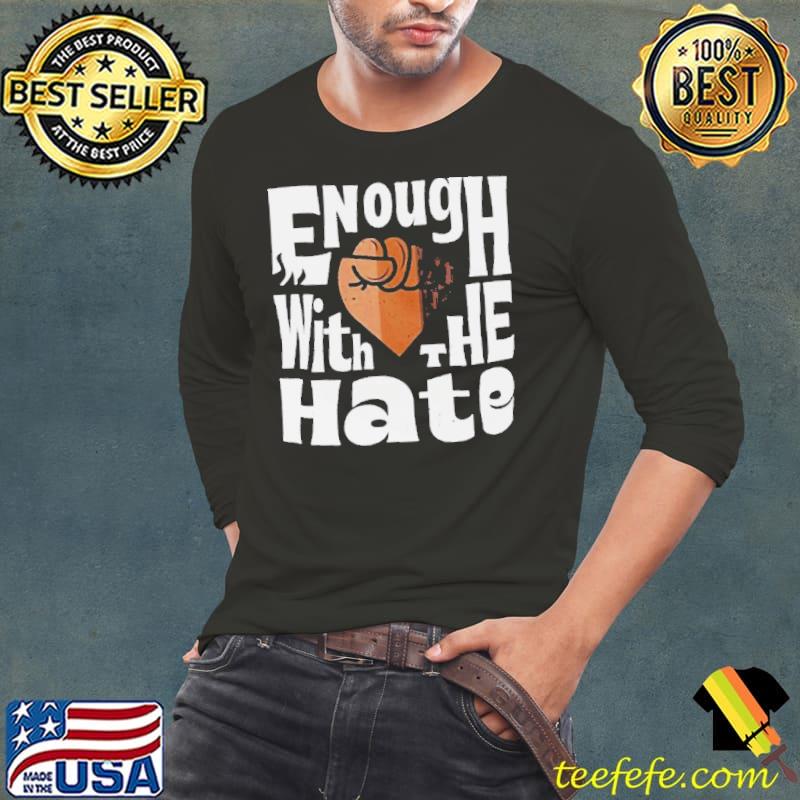 Court Culture Enough With The Hate s Long Sleeve Tee Court Culture Enough With The Hate s Long Sleeve Tee