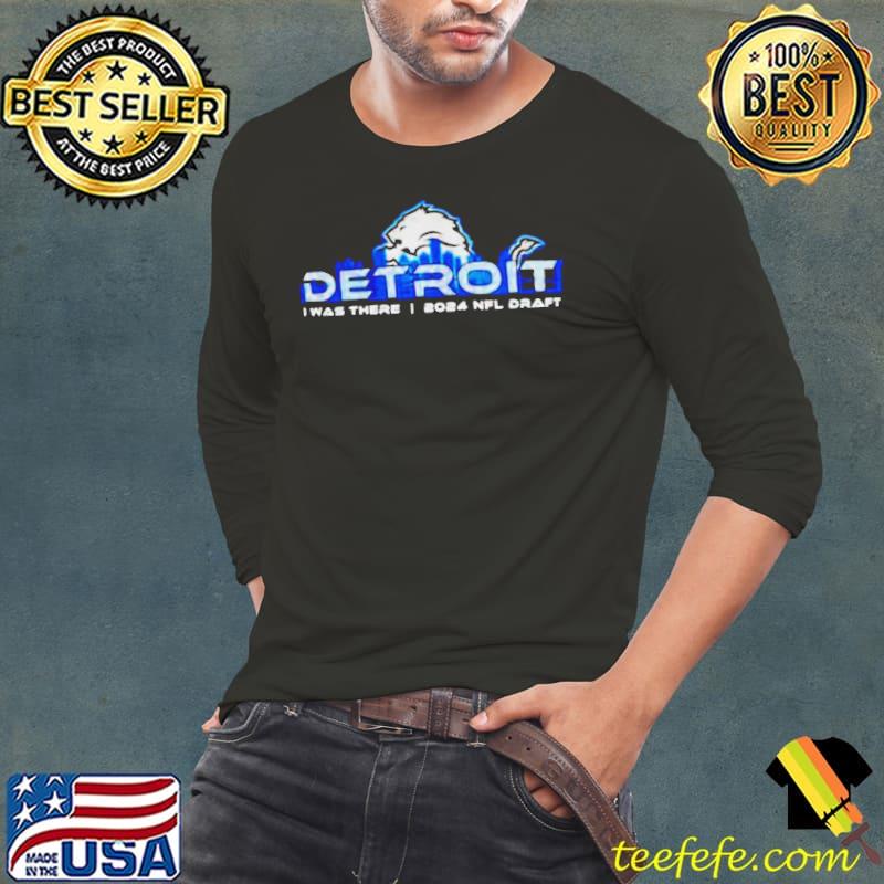 Detroit Lions I was there 2024 NFL draft s Long Sleeve Tee Detroit Lions I was there 2024 NFL draft s Long Sleeve Tee