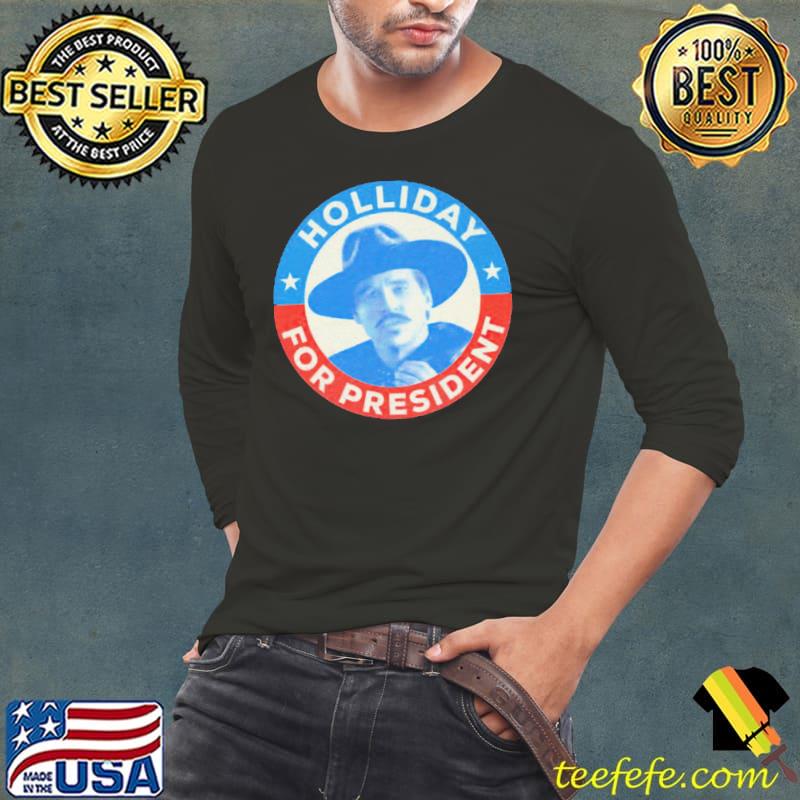 Doc Holliday for president s Long Sleeve Tee Doc Holliday for president s Long Sleeve Tee
