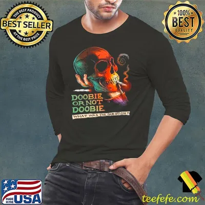 Doobie Or Not Doobie Shirt