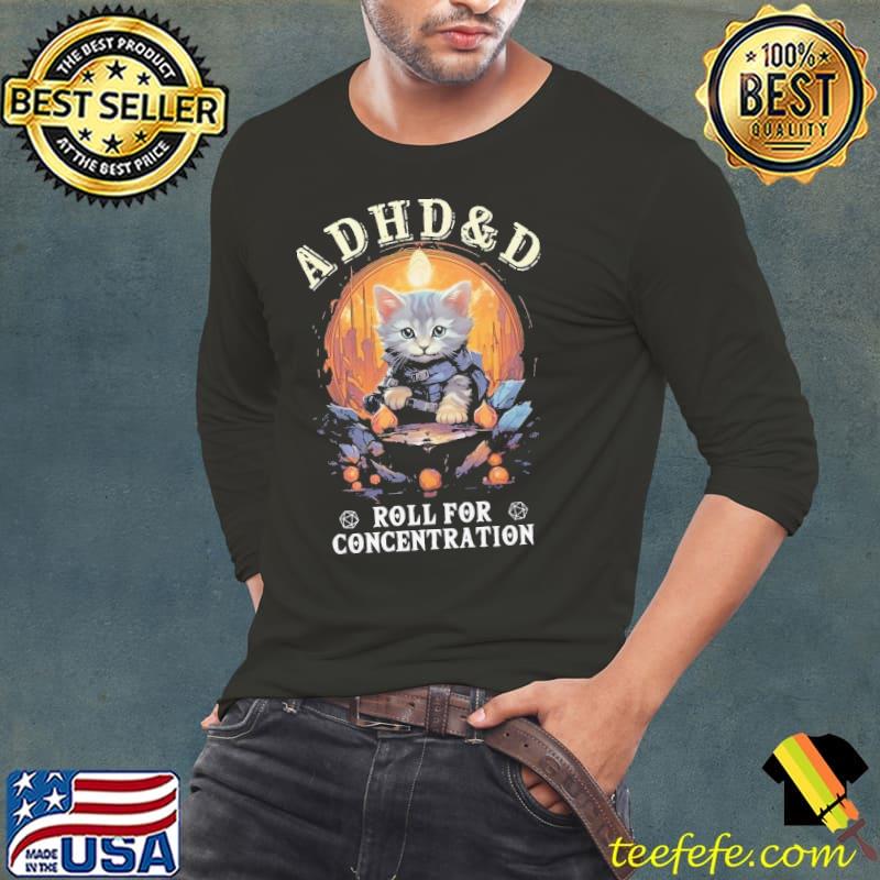 Dungeons And Dragons ADHD&D Roll For Concentration s Long Sleeve Tee Dungeons And Dragons ADHD&D Roll For Concentration s Long Sleeve Tee