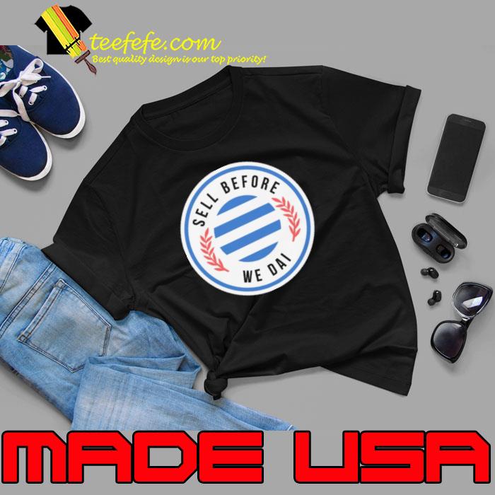 Elmparkroyals Merch Sell Before We Dai Shirt Unisex Elmparkroyals Merch Sell Before We Dai Shirt Unisex