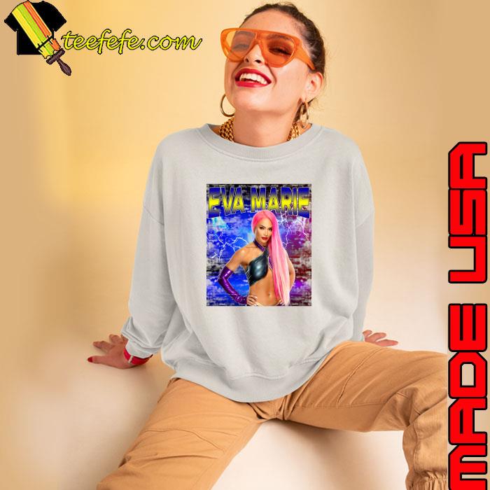 EVA MARIE American actress fashion designer model and professional wrestler T-Shirt Sweatshirt EVA MARIE American actress fashion designer model and professional wrestler T-Shirt Sweatshirt