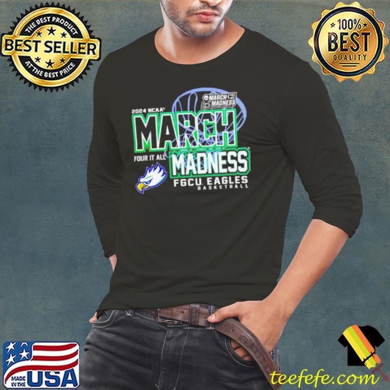 Florida Gulf Coast Eagles 2024 NCAA March Madness four it all Shirt