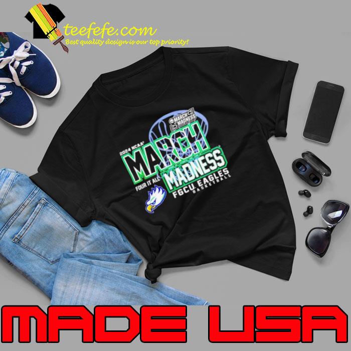 Florida Gulf Coast Eagles 2024 NCAA March Madness four it all Shirt Unisex Florida Gulf Coast Eagles 2024 NCAA March Madness four it all Shirt Unisex