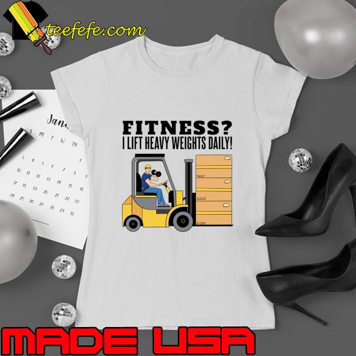 Forklift Driver Quote I Lift Heavy Weights T-Shirt