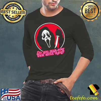 Ghostface do you guys ever think about clying shirt
