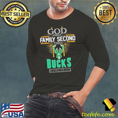 God First Family Second Then Milwaukee Bucks Basketball 2024 shirt