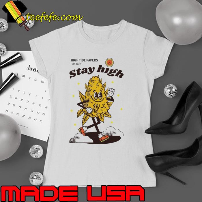 High tide papers est 2024 stay high shirt