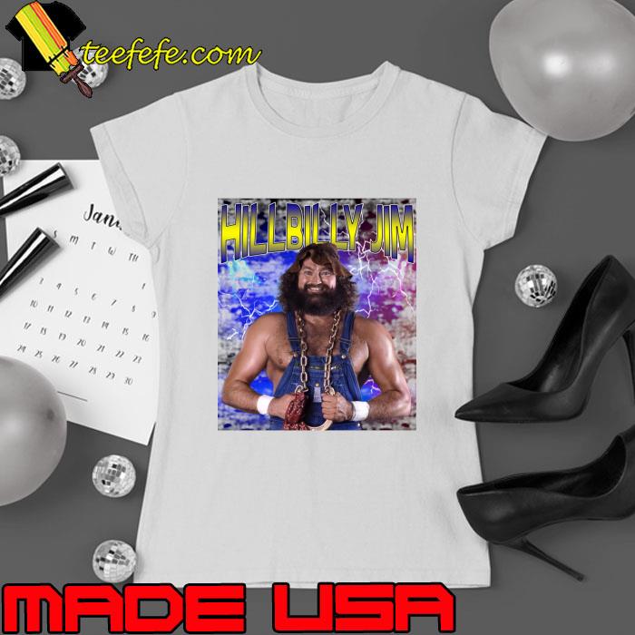 HILLBILLY JIM American retired professional wrestler and current radio host T-Shirt Ladies tee HILLBILLY JIM American retired professional wrestler and current radio host T-Shirt Ladies tee