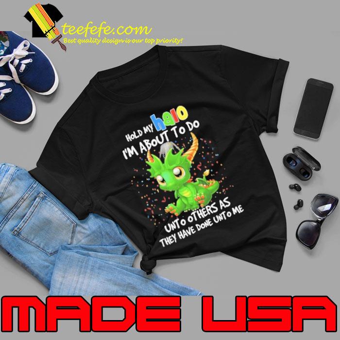 Hold My Halo About Do Unto Others As Dragon s Unisex Hold My Halo About Do Unto Others As Dragon s Unisex