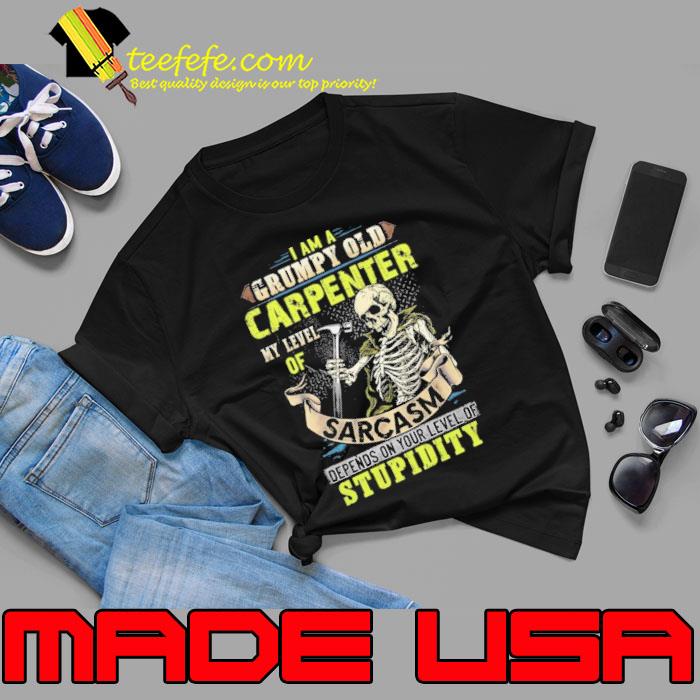 I am a grumpy old carpenter my level of sarcasm depends on your stupidity skull s Unisex I am a grumpy old carpenter my level of sarcasm depends on your stupidity skull s Unisex