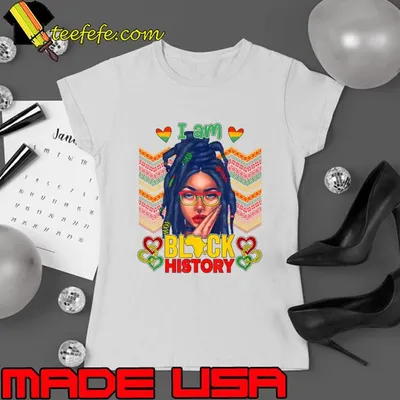 I Am Black History Women Girls Black Month History T-Shirt