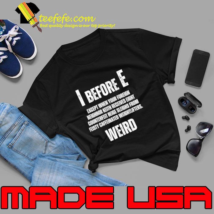 I Before E Funny English Grammar teacher students humor Joke T-Shirt Unisex I Before E Funny English Grammar teacher students humor Joke T-Shirt Unisex