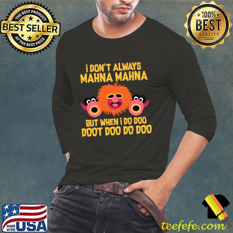 I Don't Always Mahna Mahna But When I Doo Muppet T-Shirt