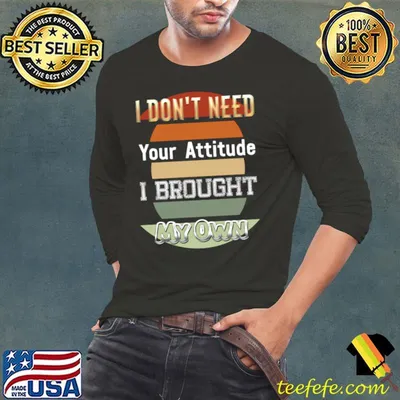 I Don't Need Your Attitude I Brought My Own Retro T-Shirt