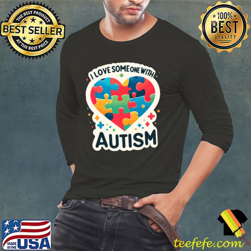 I Love Someone with Autism Awareness T-Shirt I Love Someone with Autism Awareness T-Shirt
