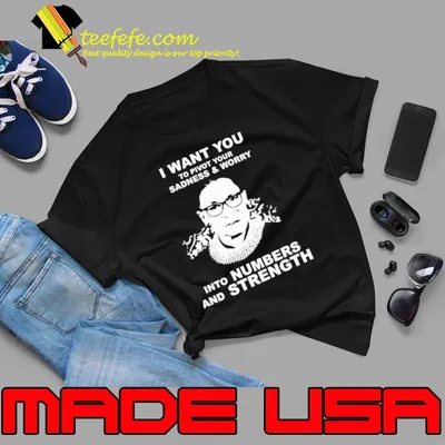 I want you pivot your sadness and worry into numbers and strength shirt