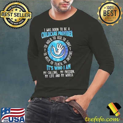 I was born to be a Childcare Provider My Calling My Passion shirt