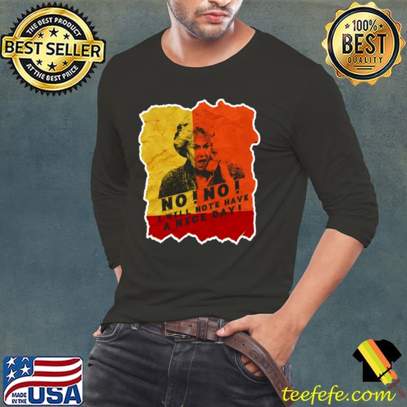 I Will Not Have a Nice Day Bea Arthur T-Shirt I Will Not Have a Nice Day Bea Arthur T-Shirt