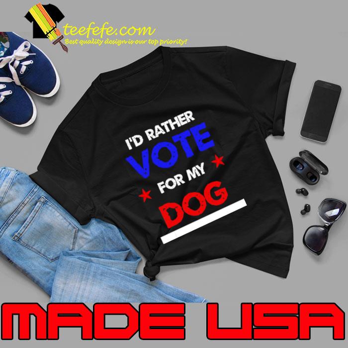 I'd Rather Vote for My Dog Stars Election 2024 T-Shirt