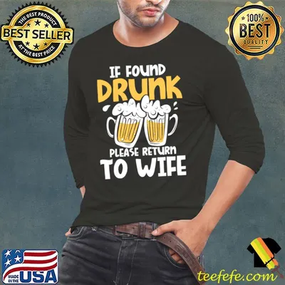 If Found Drunk Please Return To Wife Beer T-Shirt