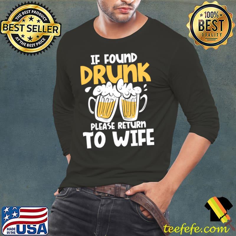 If Found Drunk Please Return To Wife Beer T-Shirt