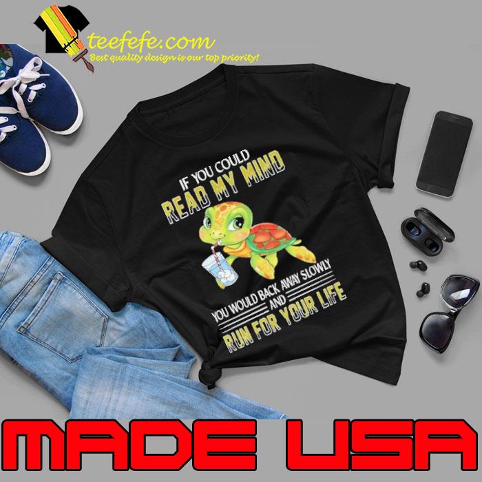 If You Could Read My Mind You Would Back Away Slowly And Turtle s Unisex If You Could Read My Mind You Would Back Away Slowly And Turtle s Unisex