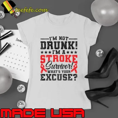 I'm Not Drunk I'm A Stroke Survivor T-Shirt