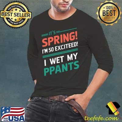 I’m so excited it’s spring I wet my plants T-Shirt