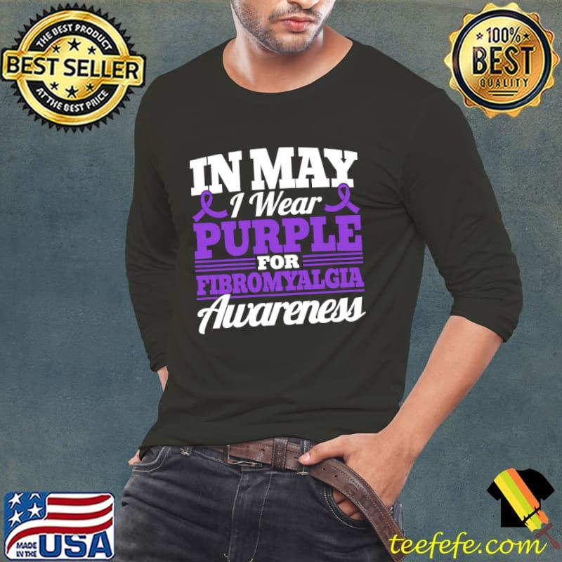 In May Wear Purple For Fibromyalgia Awareness Day T-Shirt Long Sleeve Tee In May Wear Purple For Fibromyalgia Awareness Day T-Shirt Long Sleeve Tee