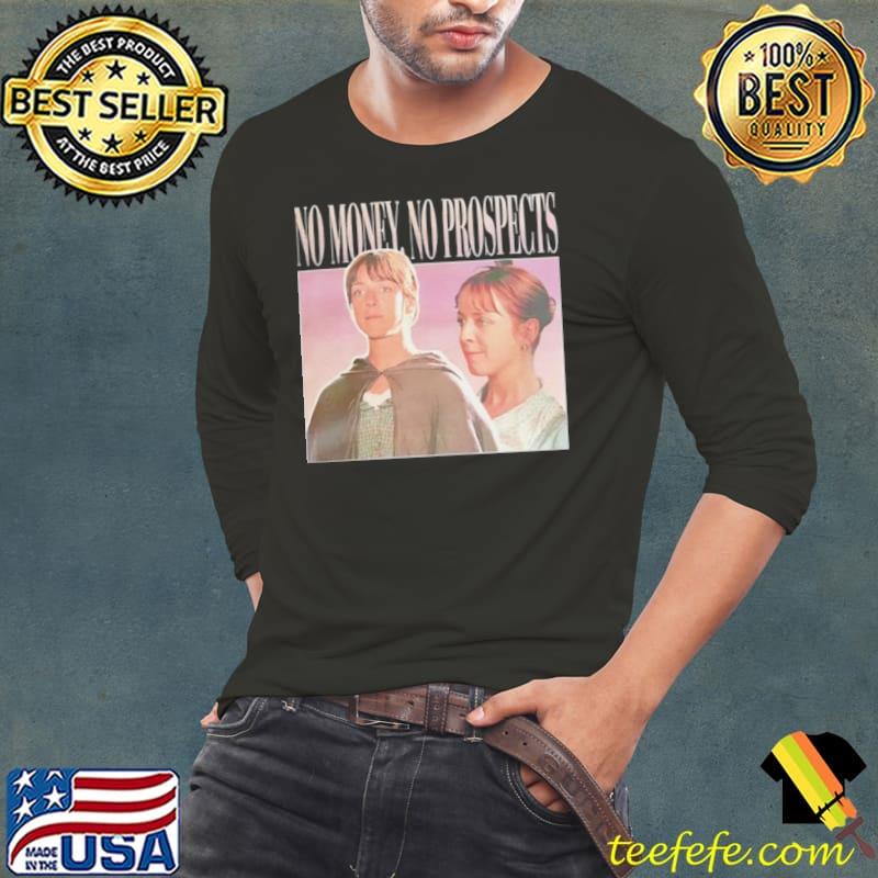 Jane Austen no money no prospects s Long Sleeve Tee Jane Austen no money no prospects s Long Sleeve Tee