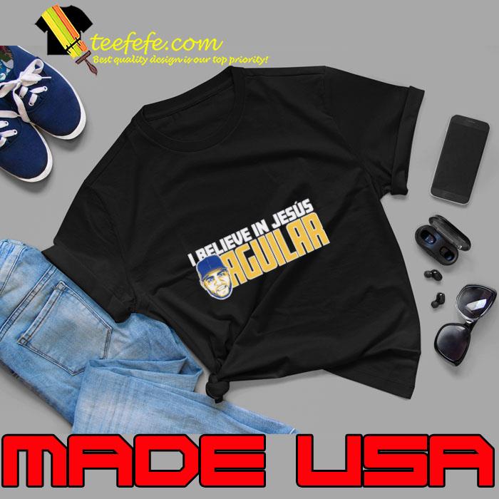 Jesus Aguilar Venezuelan professional baseball first baseman Believe In Jesus T-Shirt Unisex Jesus Aguilar Venezuelan professional baseball first baseman Believe In Jesus T-Shirt Unisex