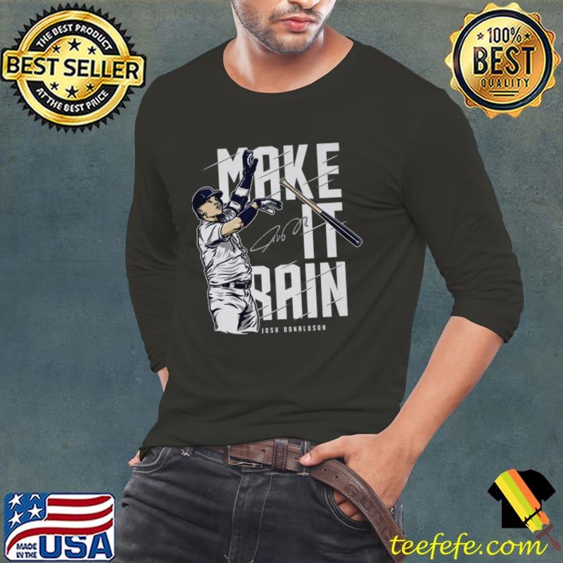 Josh Donaldson American former professional baseball third baseman New York Y Make It Rain T-Shirt