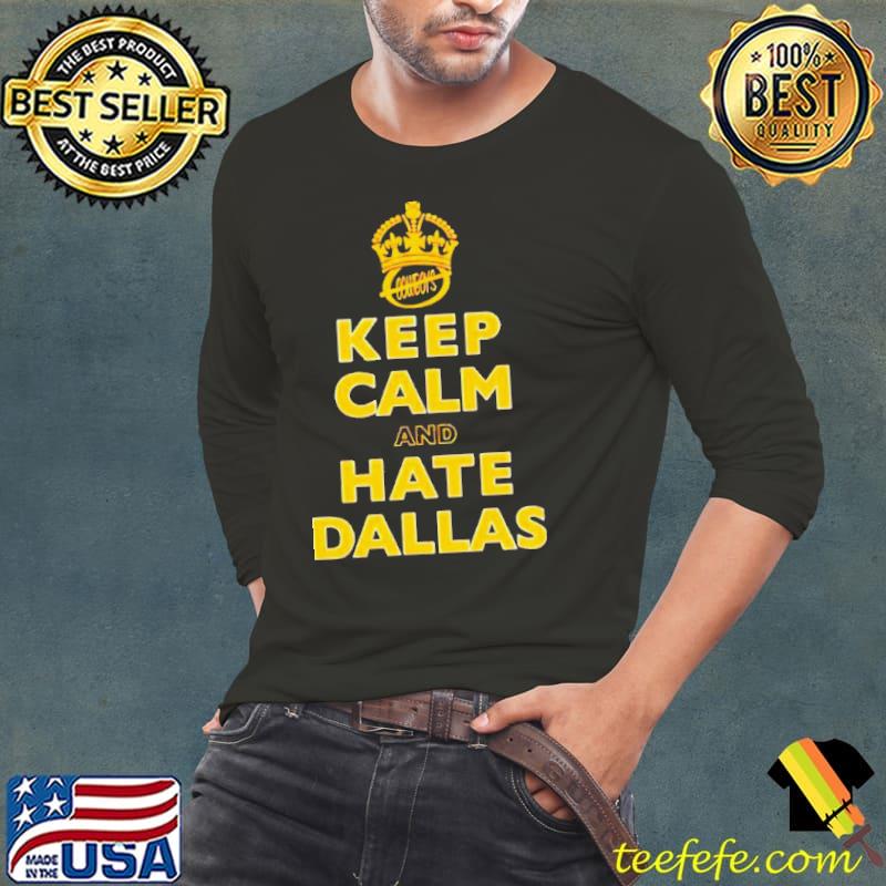 Keep calm and hate Dallas the cobwoys s Long Sleeve Tee Keep calm and hate Dallas the cobwoys s Long Sleeve Tee