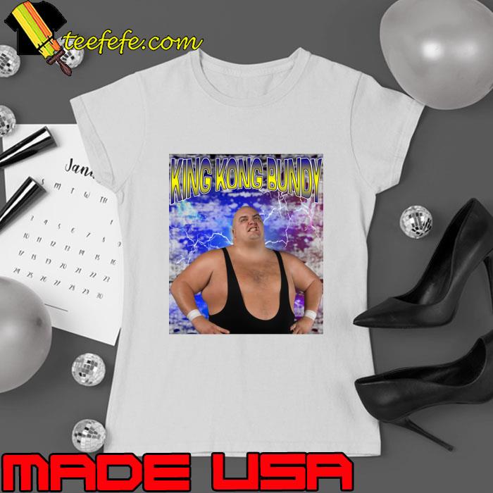 KING KONG BUNDY American professional wrestler, stand-up comedian and actor T-Shirt