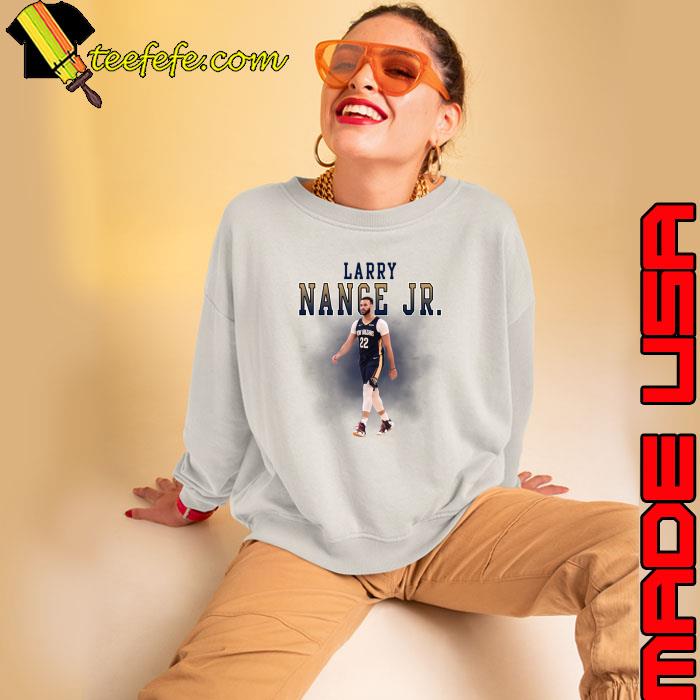 Larry Nance Jr. American professional basketball player for the New Orleans Pelicans T-Shirt Sweatshirt Larry Nance Jr. American professional basketball player for the New Orleans Pelicans T-Shirt Sweatshirt