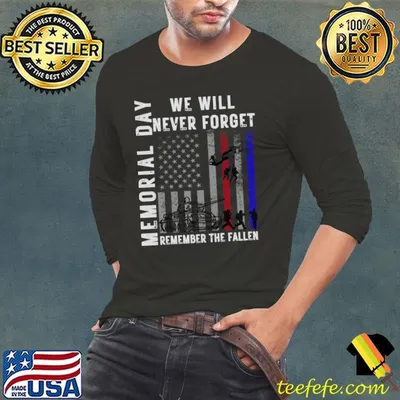 Memorial Day We Will Never Forget Remember The Fallen Flag T-Shirt