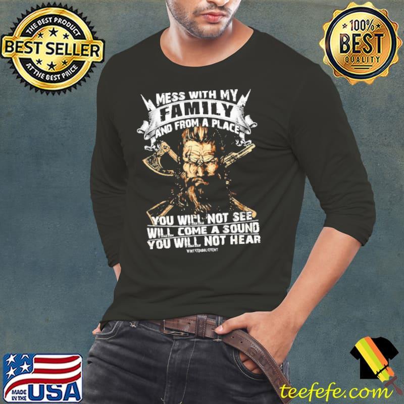 Mess With My Family Viking Will come a sound not hear shirt
