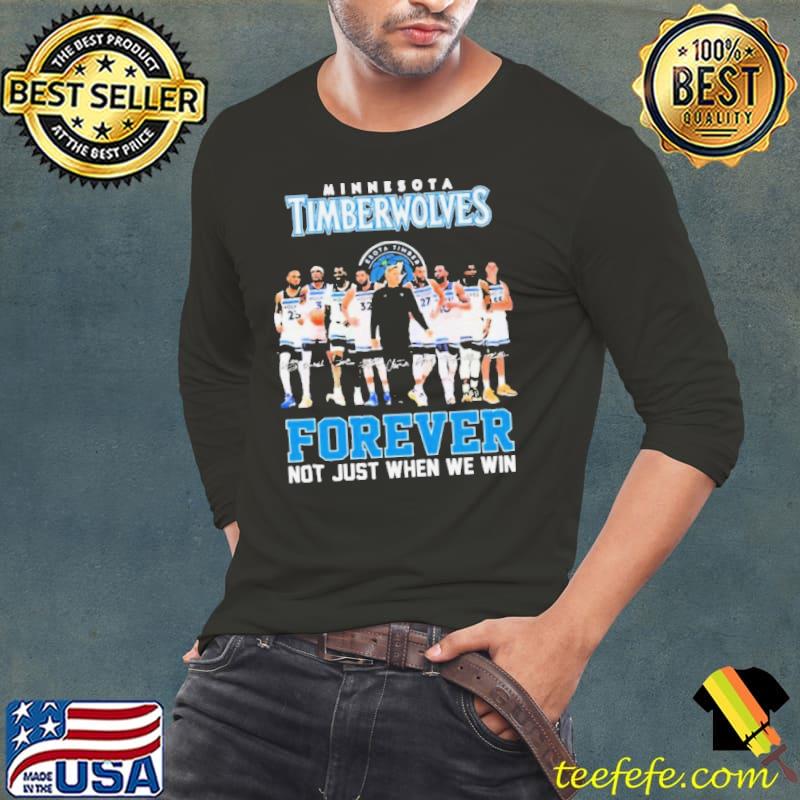 Minnesota Timberwolves Players Forever Not Just When We Win Signatures s Long Sleeve Tee Minnesota Timberwolves Players Forever Not Just When We Win Signatures s Long Sleeve Tee