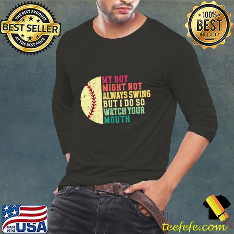 My Boy Might Not Always Swing But I Do Baseball Quote T-Shirt Long Sleeve Tee My Boy Might Not Always Swing But I Do Baseball Quote T-Shirt Long Sleeve Tee