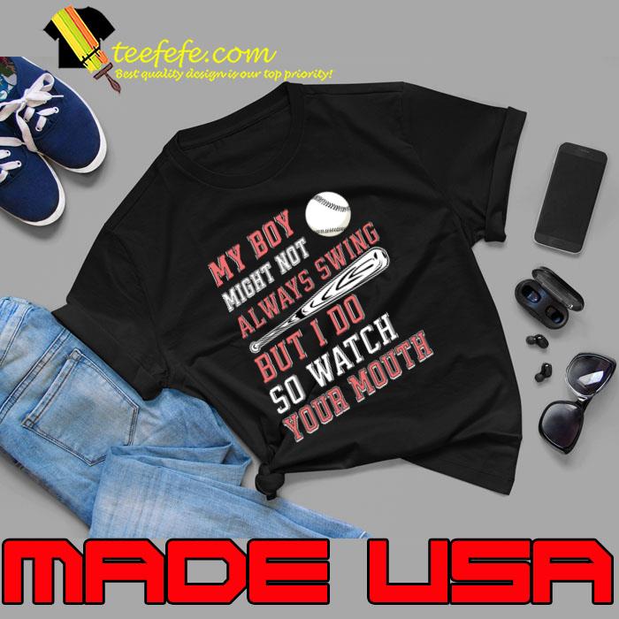 My boy might not always swing but I do so watch your mouth T-Shirt Unisex My boy might not always swing but I do so watch your mouth T-Shirt Unisex