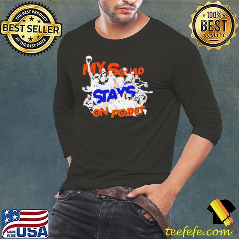 My Squad Stays On Point Shirt Long Sleeve Tee My Squad Stays On Point Shirt Long Sleeve Tee