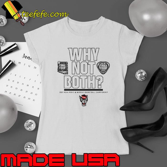 NC State Wolfpack men’s and women’s basketball why not both s Ladies tee NC State Wolfpack men’s and women’s basketball why not both s Ladies tee