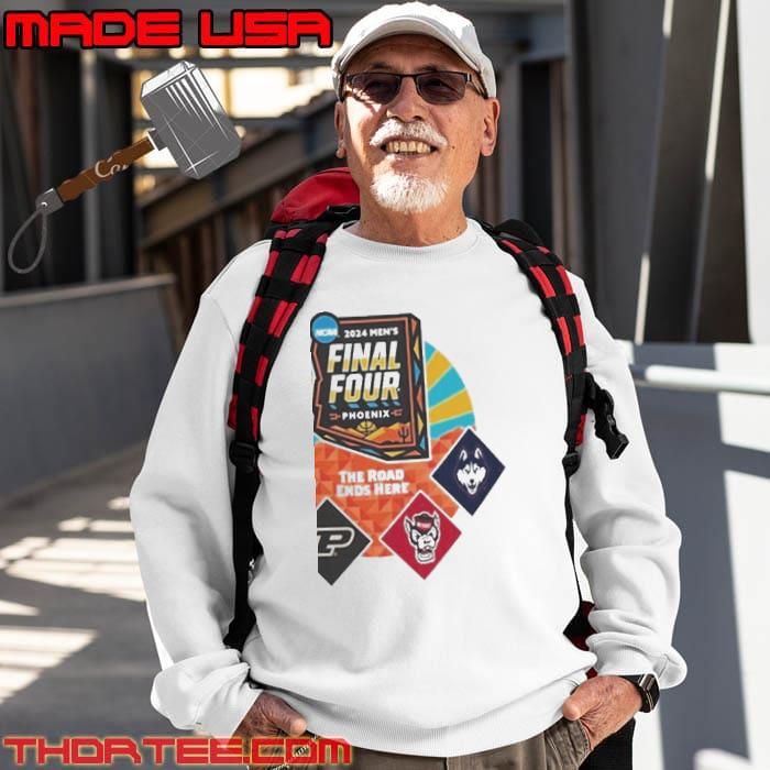 NCAA 2024 Men’s Final Four On Phoenix The Road Ends Here UConn Alabama NC State Purdue Shirt Sweatshirt NCAA 2024 Men’s Final Four On Phoenix The Road Ends Here UConn Alabama NC State Purdue Shirt Sweatshirt