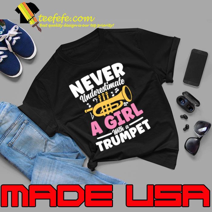 Never Underestimate a Girl With a Trumpet T-Shirt Unisex Never Underestimate a Girl With a Trumpet T-Shirt Unisex