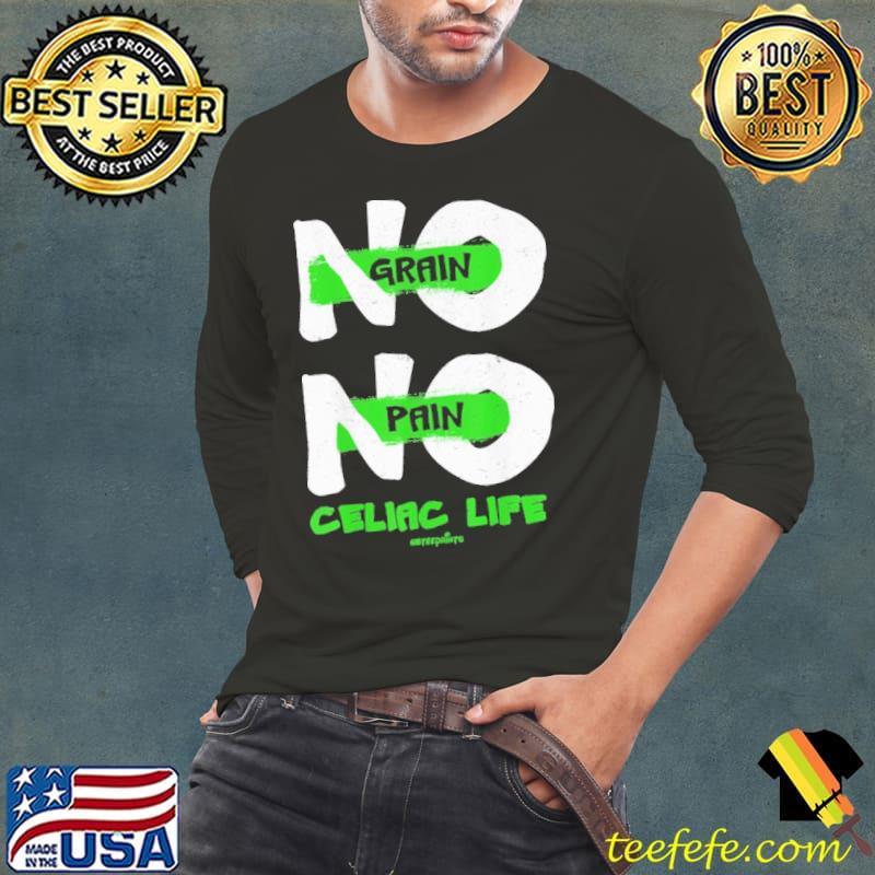 No Grain No Pain Life Celiac Disease Awareness s Long Sleeve Tee No Grain No Pain Life Celiac Disease Awareness s Long Sleeve Tee