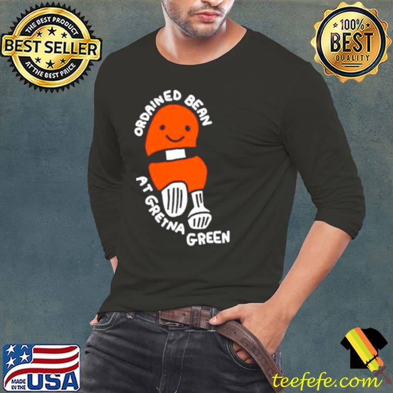 Ordained beans at gretna green shirt